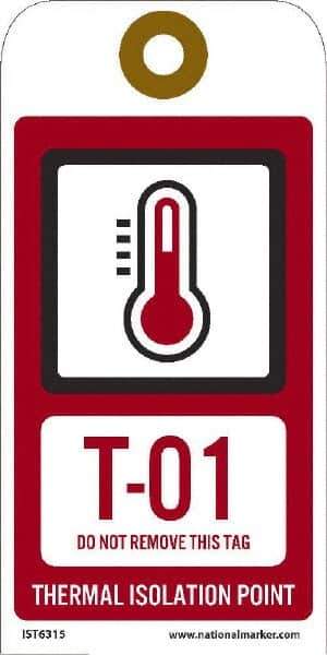 NMC - 6" High x 3" Long, T - 01 THRU T - 10 DO NOT REMOVE THIS TAG THERMAL ISOLATION POINT, English Safety & Facility Energy Isolation Tag - 1 Side, Red Unrippable Vinyl - Apex Tool & Supply