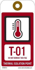 NMC - 6" High x 3" Long, T - 01 THRU T - 10 DO NOT REMOVE THIS TAG THERMAL ISOLATION POINT, English Safety & Facility Energy Isolation Tag - 1 Side, Red Unrippable Vinyl - Apex Tool & Supply