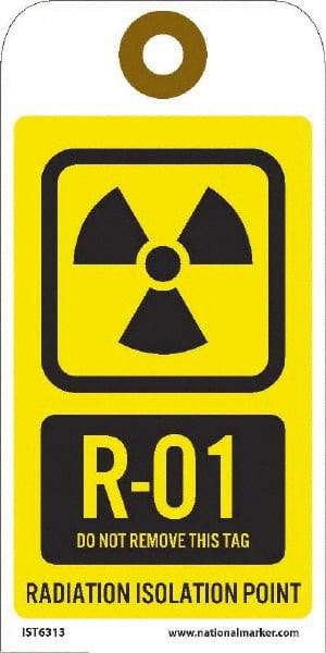NMC - 6" High x 3" Long, R - 01 THRU R - 10 DO NOT REMOVE THIS TAG RADIATION ISOLATION POINT, English Safety & Facility Energy Isolation Tag - 1 Side, Yellow Unrippable Vinyl - Apex Tool & Supply