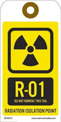 NMC - 6" High x 3" Long, R - 01 THRU R - 10 DO NOT REMOVE THIS TAG RADIATION ISOLATION POINT, English Safety & Facility Energy Isolation Tag - 1 Side, Yellow Unrippable Vinyl - Apex Tool & Supply