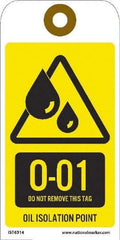 NMC - 6" High x 3" Long, O - 01 THRU O - 10 DO NOT REMOVE THIS TAG OIL ISOLATION POINT, English Safety & Facility Energy Isolation Tag - 1 Side, Yellow Unrippable Vinyl - Apex Tool & Supply