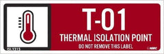 NMC - Energy Isolation Label - Legend: T - 01 THRU T - 10 DO NOT REMOVE THIS TAG THERMAL ISOLATION POINT, English, Red, 3" Long x 1" High, Sign Muscle Finish - Apex Tool & Supply
