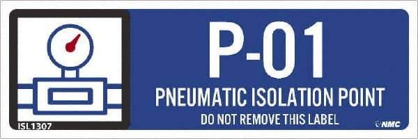 NMC - Energy Isolation Label - Legend: P - 01 THRU P - 10 DO NOT REMOVE THIS TAG PNEUMATIC ISOLATION POINT, English, Blue, 3" Long x 1" High, Sign Muscle Finish - Apex Tool & Supply
