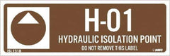 NMC - Energy Isolation Label - Legend: H - 01 THRU H - 10 DO NOT REMOVE THIS TAG HYDRAULIC ISOLATION POINT, English, Brown, 3" Long x 1" High, Sign Muscle Finish - Apex Tool & Supply