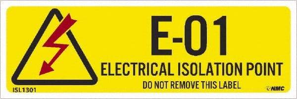 NMC - Energy Isolation Label - Legend: E - 01 THRU E - 10 DO NOT REMOVE THIS TAG ELECTRICAL ISOLATION POINT, English, Yellow, 3" Long x 1" High, Sign Muscle Finish - Apex Tool & Supply