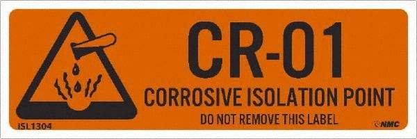 NMC - Energy Isolation Label - Legend: CR - 01 THRU CR - 10 DO NOT REMOVE THIS TAG CORROSIVE ISOLATION POINT, English, Orange, 3" Long x 1" High, Sign Muscle Finish - Apex Tool & Supply