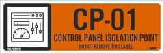 NMC - Energy Isolation Label - Legend: CP - 01 THRU CP - 10 DO NOT REMOVE THIS TAG CONTROL PANEL ISOLATION POINT, English, Orange, 3" Long x 1" High, Sign Muscle Finish - Apex Tool & Supply