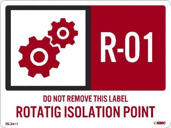 NMC - Energy Isolation Label - Legend: R - 01 THRU R - 10 DO NOT REMOVE THIS TAG ROTATING ISOLATION POINT, English, Red, 4" Long x 3" High, Sign Muscle Finish - Apex Tool & Supply