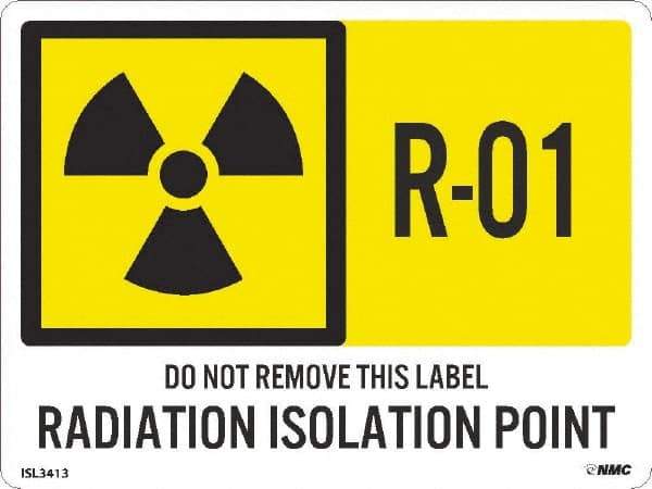 NMC - Energy Isolation Label - Legend: R - 01 THRU R - 10 DO NOT REMOVE THIS TAG RADIATION ISOLATION POINT, English, Yellow, 4" Long x 3" High, Sign Muscle Finish - Apex Tool & Supply