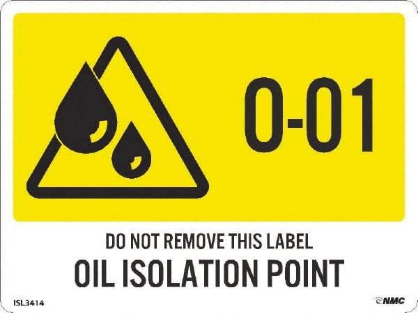 NMC - Energy Isolation Label - Legend: O - 01 THRU O - 10 DO NOT REMOVE THIS TAG OIL ISOLATION POINT, English, Yellow, 4" Long x 3" High, Sign Muscle Finish - Apex Tool & Supply