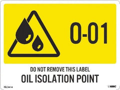 NMC - Energy Isolation Label - Legend: O - 01 THRU O - 10 DO NOT REMOVE THIS TAG OIL ISOLATION POINT, English, Yellow, 4" Long x 3" High, Sign Muscle Finish - Apex Tool & Supply