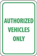 NMC - "Authorized Vehicles Only", 12" Wide x 18" High, Aluminum Parking Lot Traffic Signs - 0.04" Thick, Green on White, Rectangle, Post Mount - Apex Tool & Supply