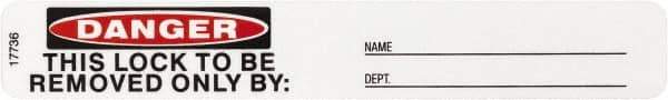 Brady - Accident Prevention Label, Header: DANGER - Legend: Danger - This Lock To Be Removed Only By:, English, Black & Red over White, 5" Long x 3/4" High, No Coating - Apex Tool & Supply
