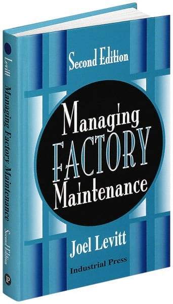 Industrial Press - Managing Factory Maintenance Publication, 1st Edition - by Joel Levitt, Industrial Press, 1996 - Apex Tool & Supply