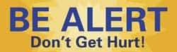 NMC - Be Alert - Don't Get Hurt!, 60 Inch Long x 36 Inch High, Safety Banner - Polyethylene, English, Printed on 1 Side - Apex Tool & Supply