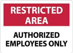 NMC - "Restricted Area - Authorized Employees Only", 7" Long x 10" Wide, Aluminum Safety Sign - Rectangle, 0.04" Thick, Use for Security & Admittance - Apex Tool & Supply
