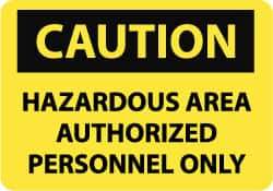 NMC - "Caution - Hazardous Area - Authorized Personnel Only", 7" Long x 10" Wide, Aluminum Safety Sign - Rectangle, 0.04" Thick, Use for Security & Admittance - Apex Tool & Supply