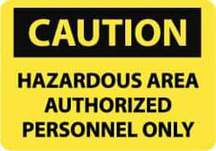 NMC - "Caution - Hazardous Area - Authorized Personnel Only", 7" Long x 10" Wide, Aluminum Safety Sign - Rectangle, 0.04" Thick, Use for Security & Admittance - Apex Tool & Supply
