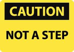 NMC - "Caution - Not a Step", 10" Long x 14" Wide, Pressure-Sensitive Vinyl Safety Sign - Rectangle, 0.004" Thick, Use for Accident Prevention - Apex Tool & Supply