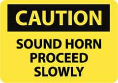 NMC - "Caution - Sound Horn - Proceed Slowly", 7" Long x 10" Wide, Aluminum Safety Sign - Rectangle, 0.04" Thick, Use for Accident Prevention - Apex Tool & Supply