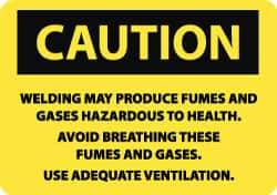 NMC - "Caution - Welding May Produce Fumes and Gases Hazardous to Health - Avoid Breathing These Fumes and Gases - Use Adequate...", 7" Long x 10" Wide, Rigid Plastic Safety Sign - Rectangle, 0.05" Thick, Use for Hazardous Materials - Apex Tool & Supply