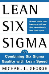 McGraw-Hill - LEAN SIX SIGMA: COMBINING SIX SIGMA QUALITY WITH LEAN PRODUCTION Handbook, 1st Edition - by Michael L. George, McGraw-Hill, 2002 - Apex Tool & Supply