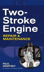 McGraw-Hill - TWO-STROKE ENGINE REPAIR AND MAINTENANCE Handbook, 1st Edition - by Paul Dempsey, McGraw-Hill, 2009 - Apex Tool & Supply