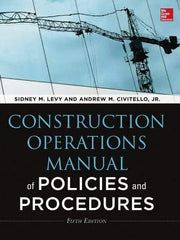 McGraw-Hill - CONSTRUCTION OPERATIONS MANUAL OF POLICIES AND PROCEDURES 5/E Handbook, 5th Edition - by Andrew Civitello & Sidney Levy, McGraw-Hill, 2014 - Apex Tool & Supply