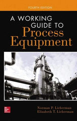 McGraw-Hill - WORKING GUIDE TO PROCESS EQUIPMENT Handbook, 4th Edition - by Norman Lieberman & Elizabeth Lieberman, McGraw-Hill, 2014 - Apex Tool & Supply