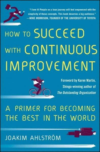 McGraw-Hill - HOW TO SUCCEED WITH CONTINUOUS IMPROVEMENT Handbook, 1st Edition - by Joakim Ahlstrom, McGraw-Hill, 2014 - Apex Tool & Supply