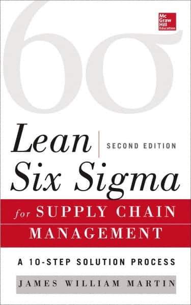 McGraw-Hill - LEAN SIX SIGMA FOR SUPPLY CHAIN MANAGEMENT Handbook, 2nd Edition - by James Martin, McGraw-Hill, 2014 - Apex Tool & Supply
