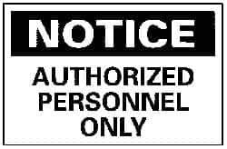NMC - "Notice - Authorized Personnel Only", 10" Long x 14" Wide, Rigid Plastic Safety Sign - Rectangle, 0.05" Thick, Use for Security & Admittance - Apex Tool & Supply