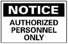 NMC - "Notice - Authorized Personnel Only", 10" Long x 14" Wide, Rigid Plastic Safety Sign - Rectangle, 0.05" Thick, Use for Security & Admittance - Apex Tool & Supply