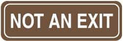 NMC - Not an Exit, 11" Wide, Acrylic Sign - English, Brown on White, Wall Mount - Apex Tool & Supply
