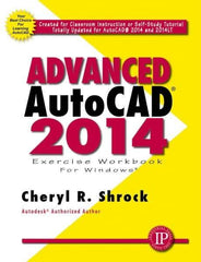 Industrial Press - Exercise Workbook for Advanced AutoCAD 2014 Publication, 1st Edition - by Cheryl R. Shrock, Industrial Press, 2013 - Apex Tool & Supply