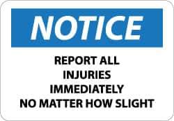 NMC - "Notice - Report All Injuries Immediately No Matter How Slight", 7" Long x 10" Wide, Rigid Plastic Safety Sign - Rectangle, 0.05" Thick, Use for Inspection, Testing & Accident Data - Apex Tool & Supply