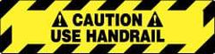 NMC - Caution - Use Handrail, Anti-Skid Pressure-Sensitive Vinyl Floor Sign - Rectangle, Black on Yellow, Adhesive Backed, For Accident Prevention - Apex Tool & Supply