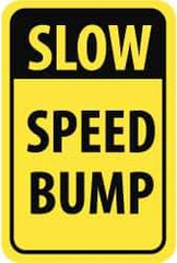 NMC - "Slow - Speed Bump", 12" Wide x 18" High, Aluminum Parking Lot Traffic Signs - 0.08" Thick, Black on Yellow, High Intensity Reflectivity, Rectangle, Post Mount - Apex Tool & Supply