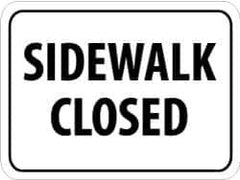 NMC - "Sidewalk Closed", 24" Wide x 18" High, Aluminum Parking Lot Traffic Signs - 0.08" Thick, Black on White, Engineer Grade Reflectivity, Rectangle, Post Mount - Apex Tool & Supply