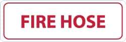 NMC - Fire Hose, Pressure Sensitive Vinyl Fire Sign - 12" Wide x 4" High - Apex Tool & Supply