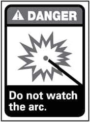 NMC - "Danger - Do Not Watch the Arc", 14" Long x 10" Wide, Rigid Plastic Safety Sign - Rectangle, 0.05" Thick, Use for Accident Prevention - Apex Tool & Supply