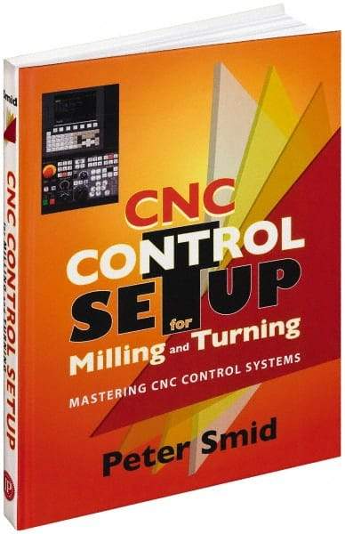 Industrial Press - CNC Control Setup for Milling and Turning Publication, 1st Edition - by Peter Smid, Industrial Press, 2010 - Apex Tool & Supply