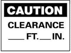 NMC - "Caution - Clearance ___ft -___in", 7" Long x 10" Wide, Pressure-Sensitive Vinyl Safety Sign - Rectangle, 0.004" Thick, Use for Accident Prevention - Apex Tool & Supply