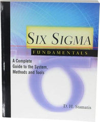 Made in USA - Six Sigma Fundamentals: A Complete Guide to the System, Methods and Tools Publication, 1st Edition - by Dean H. Stamatis, 2003 - Apex Tool & Supply
