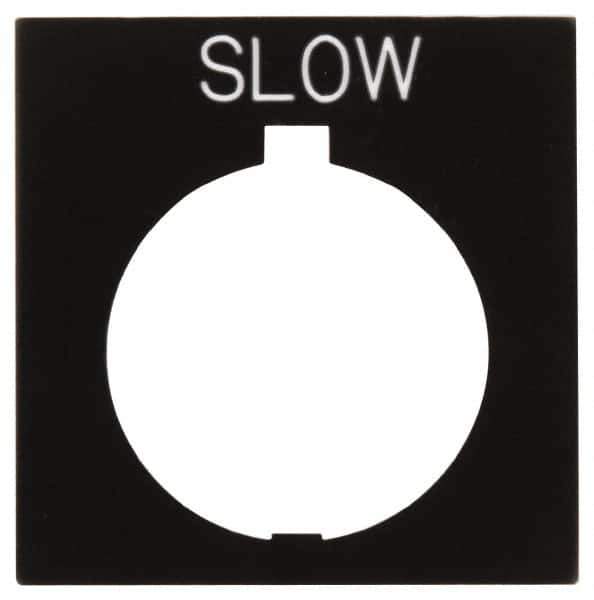 Eaton Cutler-Hammer - Square, Legend Plate - Slow - Black Background, 30-1/2mm Hole Diameter, 1.77 Inch Square - Apex Tool & Supply