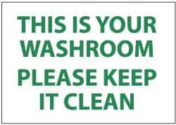 NMC - "This Is Your Washroom - Please Keep It Clean", 7" Long x 10" Wide, Rigid Plastic Safety Sign - Rectangle, 0.05" Thick, Use for Restroom, Janitorial & Housekeeping - Apex Tool & Supply