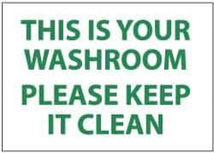 NMC - "This Is Your Washroom - Please Keep It Clean", 7" Long x 10" Wide, Rigid Plastic Safety Sign - Rectangle, 0.05" Thick, Use for Restroom, Janitorial & Housekeeping - Apex Tool & Supply