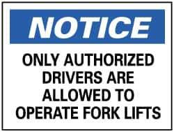 NMC - "Notice - Only Authorized Drivers Are Allowed to Operate Forklifts", 10" Long x 14" Wide, Rigid Plastic Safety Sign - Rectangle, 0.05" Thick, Use for Security & Admittance - Apex Tool & Supply