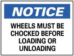 NMC - "Notice - Wheels Must Be Chocked Before Loading or Unloading", 10" Long x 14" Wide, Pressure-Sensitive Vinyl Safety Sign - Rectangle, 0.004" Thick, Use for Accident Prevention - Apex Tool & Supply