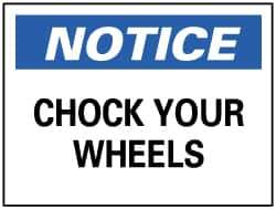 NMC - "Notice - Chock Your Wheels", 7" Long x 10" Wide, Pressure-Sensitive Vinyl Safety Sign - Rectangle, 0.004" Thick, Use for Accident Prevention - Apex Tool & Supply